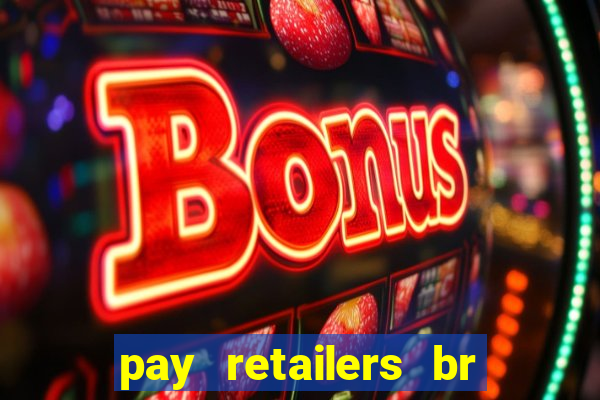 pay retailers br servicos de pagamentos ltda